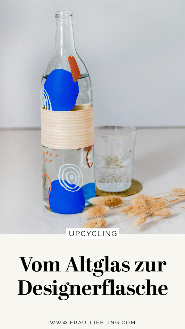 Frau Liebling - DIY & Nachhaltigkeit: Upcycling - Flaschen bemalen - vom Altglas zur Designerflasche