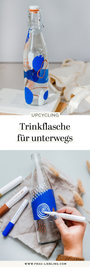 Frau Liebling - DIY & Nachhaltigkeit: Upcycling - Flaschen bemalen - vom Altglas zur Designerflasche